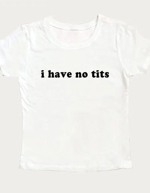 I Have No Tits Tee